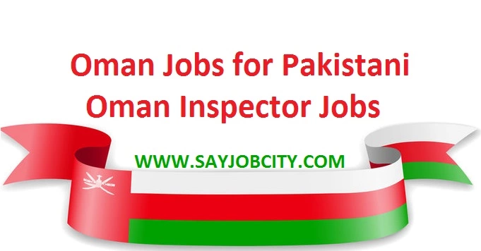 Oman Jobs for Pakistani - Oman Inspector Jobs - OEC Jobs - Overseas Employment Corporation Jobs