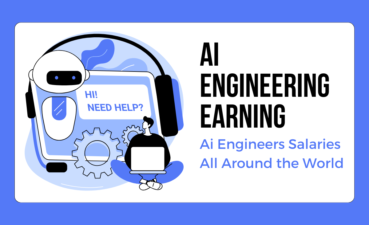 Ai Engineering Earning; Lets Explore AI Engineering Salaries All Around the World